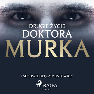 Drugie ycie doktora Murka Tadeusz Doga-Mostowicz - okadka audiobooka MP3
