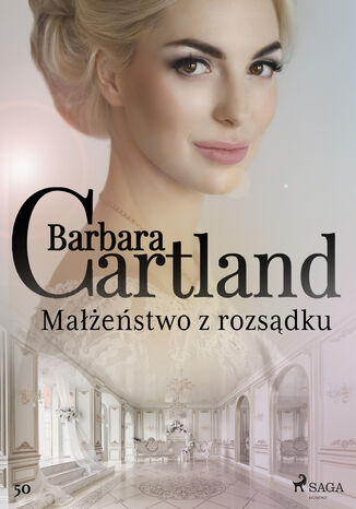 Okładka:Ponadczasowe historie miłosne Barbary Cartland. Małżeństwo z rozsądku - Ponadczasowe historie miłosne Barbary Cartland (#50) 