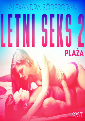 Letni Seks. Letni seks 2: Plaa - opowiadanie erotyczne (#2) Alexandra Sdergran - okadka ebooka