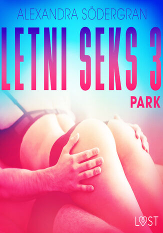 Letni Seks. Letni seks 3: Park - opowiadanie erotyczne (#3) Alexandra Sdergran - okadka audiobooks CD