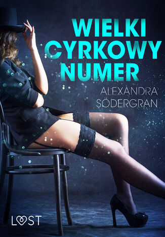 LUST. Wielki cyrkowy numer - opowiadanie erotyczne Alexandra Sdergran - okadka audiobooks CD