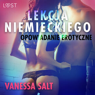 LUST. Lekcja niemieckiego - opowiadanie erotyczne Vanessa Salt - okadka audiobooka MP3