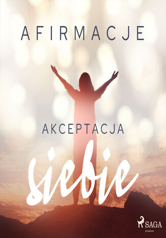 Afirmacje. Afirmacje Akceptacja siebie