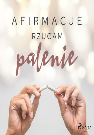 Afirmacje. Afirmacje Rzucam palenie wersja dla mężczyzn