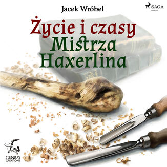 Mistrz Haxerlin. ycie i czasy Mistrza Haxerlina (#2) Jacek Wrbel - okadka audiobooka MP3