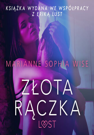 LUST. Zota rczka - opowiadanie erotyczne Marianne Sophia Wise - okadka ebooka