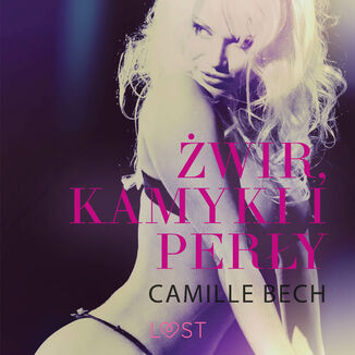 wir, kamyki i pery - opowiadanie erotyczne Camille Bech - okadka audiobooka MP3