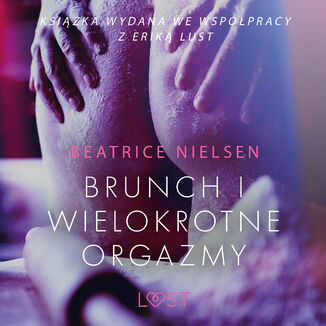 LUST. Brunch i wielokrotne orgazmy - opowiadanie erotyczne Beatrice Nielsen - okadka audiobooka MP3