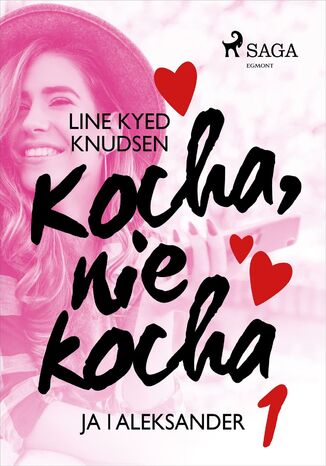 Okładka:Kocha, nie kocha. Kocha, nie kocha 1 - Ja i Aleksander 