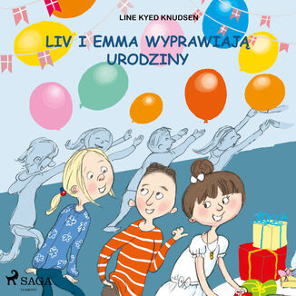 Liv i Emma. Liv i Emma: Liv i Emma wyprawiaj urodziny Line Kyed Knudsen - okadka audiobooka MP3