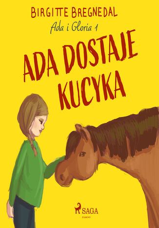 Gloria. Ada i Gloria 1: Ada dostaje kucyka (#1) Birgitte Bregnedal - okadka ebooka