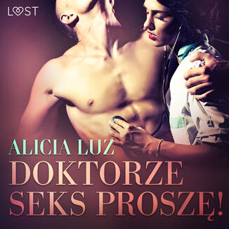 LUST. Doktorze seks prosz! - opowiadanie erotyczne Alicia Luz - okadka audiobooka MP3
