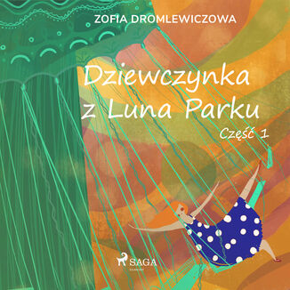 Dziewczynka z Luna Parku: cz 1 Zofia Dromlewiczowa - okadka audiobooka MP3