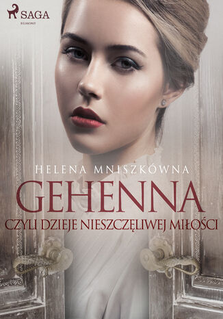 Gehenna czyli dzieje nieszczliwej mioci Helena Mniszkwna - okadka ebooka
