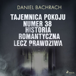 Tajemnica pokoju numer 38. Historia romantyczna, lecz prawdziwa Daniel Bachrach - okadka audiobooka MP3