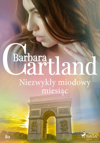 Okładka:Ponadczasowe historie miłosne Barbary Cartland. Niezwykły miodowy miesiąc - Ponadczasowe historie miłosne Barbary Cartland (#80) 