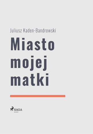 Miasto mojej matki Juliusz Kaden Bandrowski - okadka audiobooka MP3