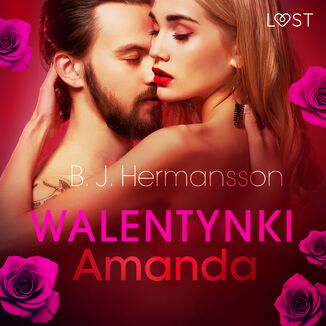 LUST. Walentynki: Amanda - opowiadanie erotyczne B. J. Hermansson - okadka audiobooka MP3