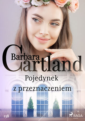 Okładka:Ponadczasowe historie miłosne Barbary Cartland. Pojedynek z przeznaczeniem - Ponadczasowe historie miłosne Barbary Cartland (#138) 