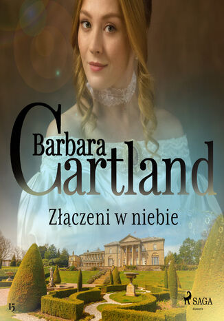 Okładka:Ponadczasowe historie miłosne Barbary Cartland. Złączeni w niebie - Ponadczasowe historie miłosne Barbary Cartland (#15) 