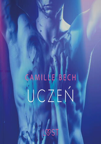 LUST. Ucze - opowiadanie erotyczne Camille Bech - okadka ebooka