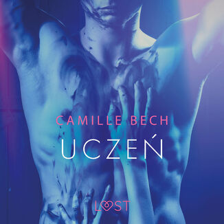 LUST. Ucze - opowiadanie erotyczne Camille Bech - okadka audiobooka MP3