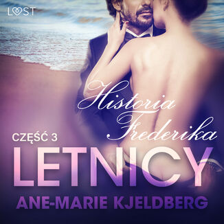LUST. Letnicy 3: Historia Frederika - opowiadanie erotyczne (#3) Ane-Marie Kjeldberg - okadka audiobooka MP3