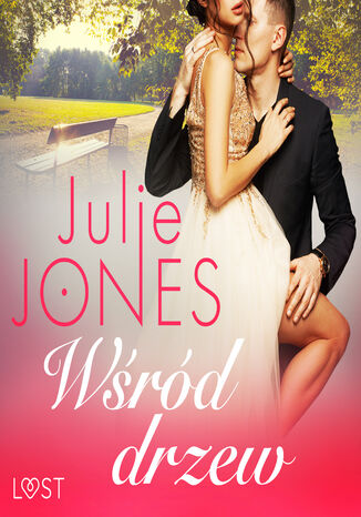 LUST. Wrd drzew - opowiadanie erotyczne Julie Jones - okadka ebooka