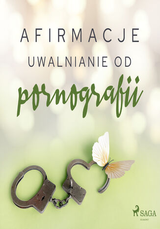 Afirmacje. Afirmacje Uwalnianie od pornografii