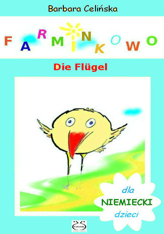 Farminkowo. Die Flgel. (Niemiecki dla dzieci) Barbara Celiska - okadka audiobooks CD