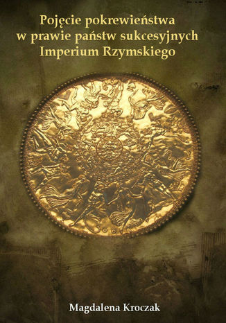 Pojcie pokrewiestwa w prawie pastw sukcesyjnych Imperium Rzymskiego Magdalena Kroczak - okadka audiobooks CD