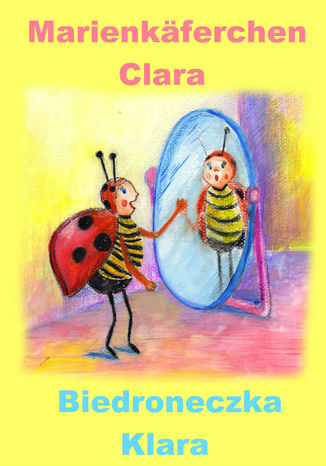  	Niemiecki dla dzieci - bajka dwujzyczna z wiczeniami. Marienkferchen Clara - Biedroneczka Klara Justyna Piecyk - okadka audiobooks CD