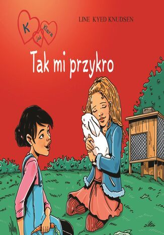 Okładka:K jak Klara. K jak Klara 7 - Tak mi przykro 