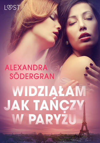 LUST. Widziaam jak taczy w Paryu - opowiadanie erotyczne Alexandra Sdergran - okadka ebooka
