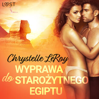 LUST. Wyprawa do staroytnego Egiptu - opowiadanie erotyczne Chrystelle Leroy - okadka audiobooka MP3