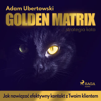 Golden Matrix. Jak nawiza efektywny kontakt z Twoim klientem Adam Ubertowski - okadka audiobooka MP3