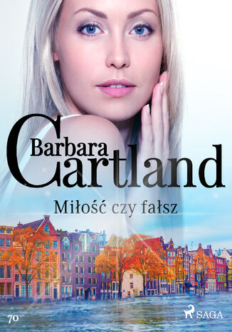 Okładka:Ponadczasowe historie miłosne Barbary Cartland. Miłość czy fałsz - Ponadczasowe historie miłosne Barbary Cartland (#70) 