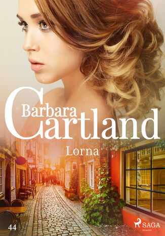 Okładka:Ponadczasowe historie miłosne Barbary Cartland. Lorna - Ponadczasowe historie miłosne Barbary Cartland (#44) 