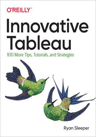 Innovative Tableau. 100 More Tips, Tutorials, and Strategies Ryan Sleeper - okadka ebooka