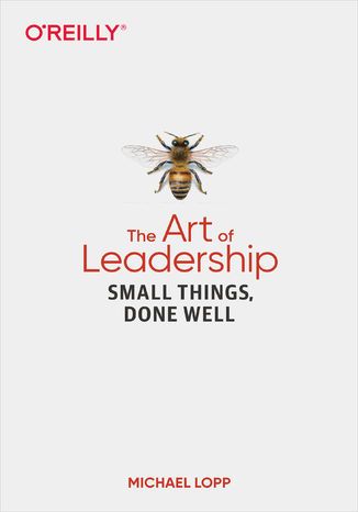 The Art of Leadership. Small Things, Done Well