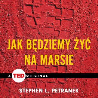 Jak bdziemy y na Marsie (TED Books) Stephen L. Petranek - okadka audiobooka MP3