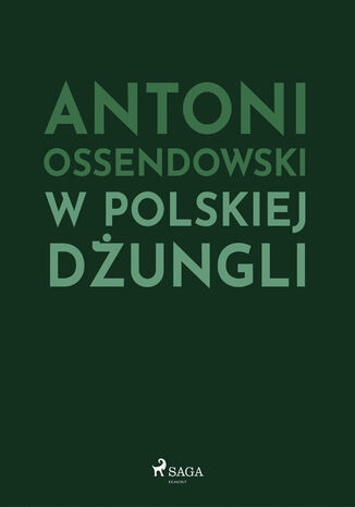 W polskiej dungli Antoni Ossendowski - okadka ebooka