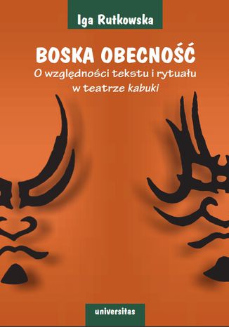 Okładka książki Boska obecność. O względności tekstu i rytuału w teatrze kabuki