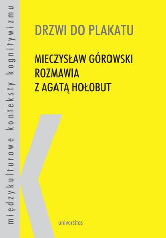 Okładka:Drzwi do plakatu. Mieczysław Górowski rozmawia z Agatą Hołobut 