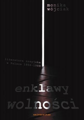 Enklawy wolnoci. Literatura rosyjska w Polsce w latach 1956-1989 Monika Wjciak - okadka ebooka
