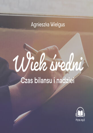 Wiek średni. Czas bilansu i nadziei