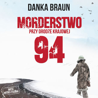 Morderstwo przy drodze krajowej 94 Danka Braun - okładka audiobooka MP3