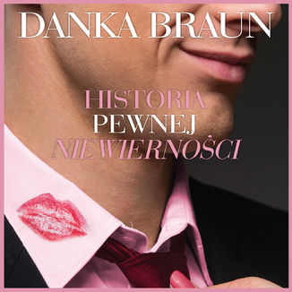 Historia pewnej niewierności Danka Braun - okładka audiobooka MP3