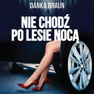 Nie chodź po lesie nocą Danka Braun - okładka audiobooka MP3