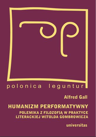 Humanizm performatywny: polemika z filozofi w praktyce literackiej Witolda Gombrowicza Alfred Gall - okadka audiobooks CD